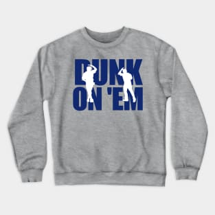 Dunk On 'Em Crewneck Sweatshirt